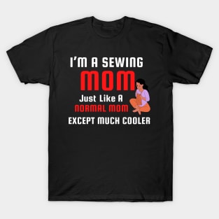 I’m a sewing mom T-Shirt